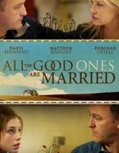 All the Good Ones Are Married (2007) Starring Daryl Hannah on DVD