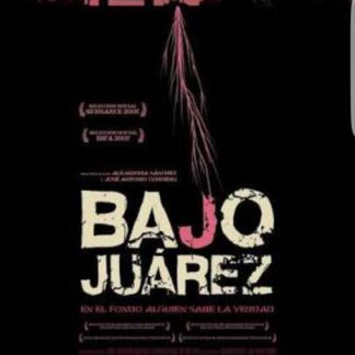 Bajo Juárez: La ciudad devorando a sus hijas (2006) with English Subtitles on DVD