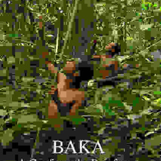 Baka: A Cry from the Rainforest (2012) Starring  on DVD