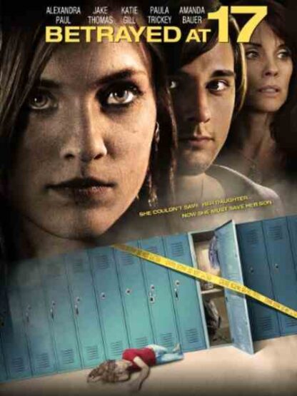 Betrayed at 17 (2011) Starring Alexandra Paul on DVD