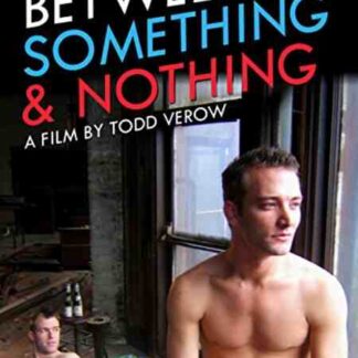 Between Something & Nothing (2008) Starring Tim Swain on DVD