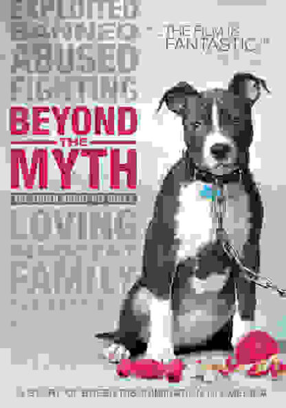 Beyond the Myth: A Film About Pit Bulls and Breed Discrimination (2010) Starring on DVD