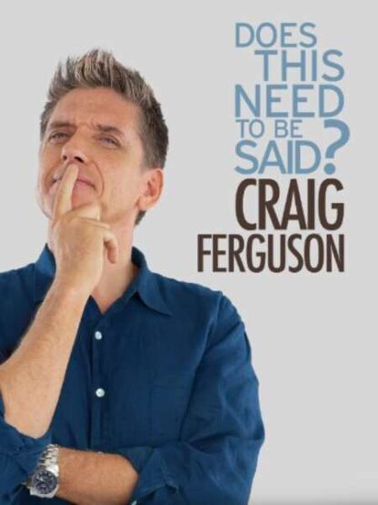 Craig Ferguson: Does This Need to Be Said? (2011) Starring Craig Ferguson on DVD