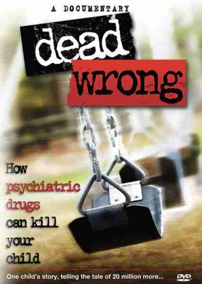 Dead Wrong: How Psychiatric Drugs Can Kill Your Child (2010) Starring Cathy Brown on DVD