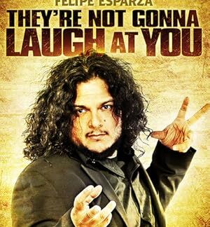 Felipe Esparza: They're Not Gonna Laugh At You (2012) DVD