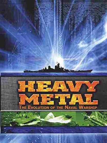 Heavy Metal: The Evolution of the Naval Warship (2009) Starring on DVD