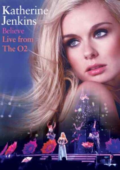 Katherine Jenkins: Believe Live from the O2 (2010) Starring Katherine Jenkins on DVD
