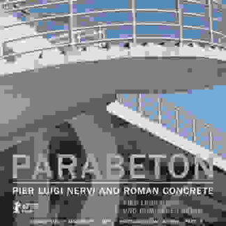 Parabeton - Pier Luigi Nervi and Roman Concrete (2012) with English Subtitles on DVD