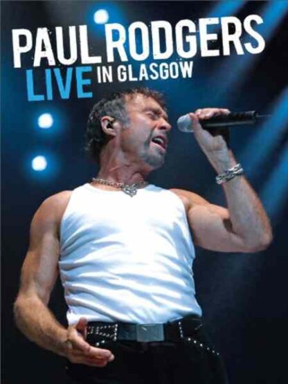 Paul Rodgers: Live in Glasgow (2007) Starring Kurtis Dengler on DVD