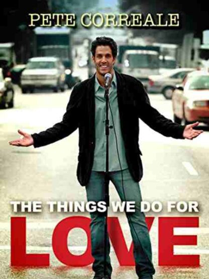 Pete Correale: The Things We Do for Love (2009) Starring Pete Correale on DVD