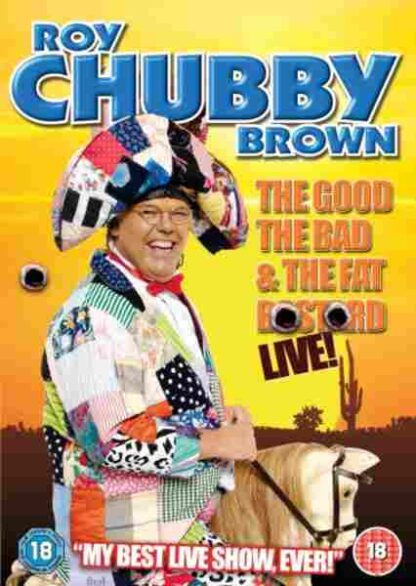 Roy Chubby Brown: The Good the Bad & the Fat Bastard (2007) Starring Roy 'Chubby' Brown on DVD