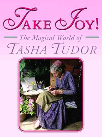 Take Joy! The Magical World of Tasha Tudor (1996) Starring Tasha Tudor on DVD
