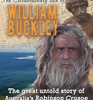 The Extraordinary Tale of William Buckley: The great untold story of Australia's Robinson Crusoe (2010) DVD