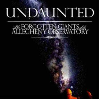 Undaunted: The Forgotten Giants of the Allegheny Observatory (2012) Starring Cain Alexander on DVD