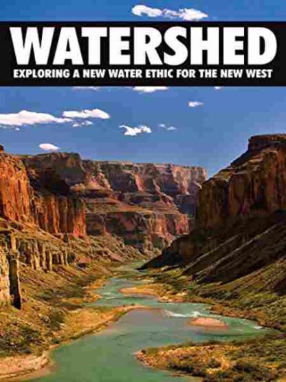 Watershed: Exploring a New Water Ethic for the New West (2012) Starring Greg Bunn on DVD - Image 2