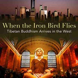When the Iron Bird Flies: Tibetan Buddhism Arrives in the West (2012) Starring  on DVD