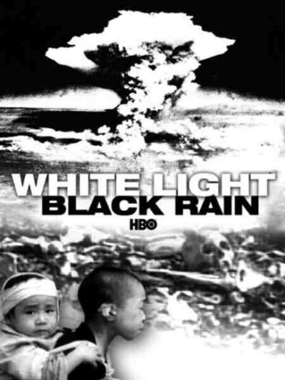White Light/Black Rain: The Destruction of Hiroshima and Nagasaki (2007) Starring Harold Agnew on DVD